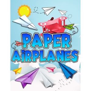 Paper Airplanes Book: The Best Guide To Folding Paper Airplanes. Creative Design